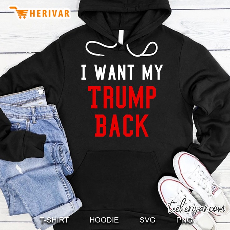 I Want My Trump Back Hoodie