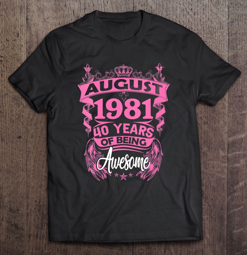 Womens Made In August 1981 40 Years Of Being Awesome Tees Gifts V Neck