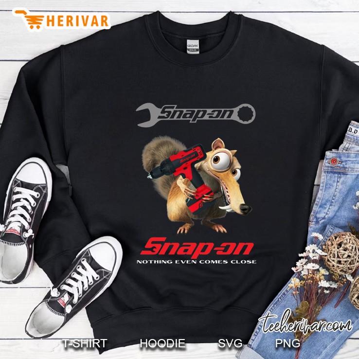 Snap-on Wrench Logo Impact Wrench Scrat Ice Age Nothing Even Comes Close Sweatshirt