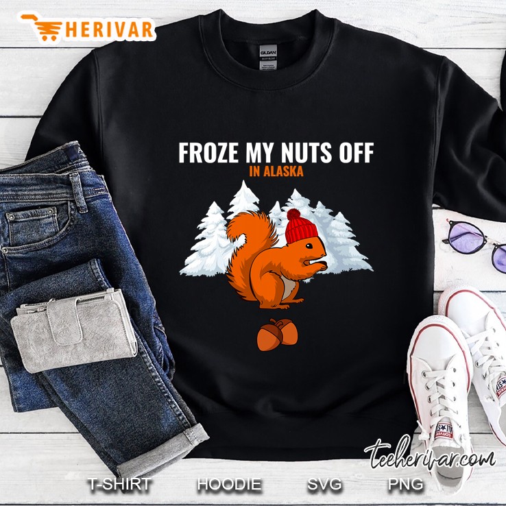 Froze My Nuts Off In Alaska Funny Squirrel Alaskan Tourist Sweatshirt