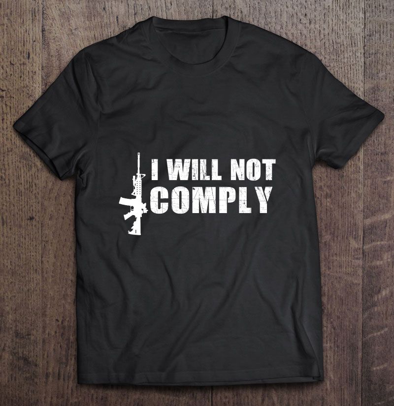 I Will Not Comply Black Version T Shirts, Hoodie, Sweatshirt & Mugs ...
