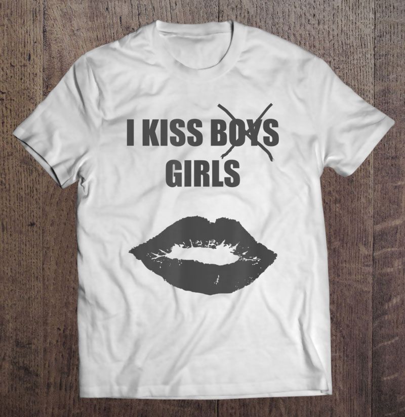 I Kiss Girls Lesbian Sexy Lips Shirt Teeherivar