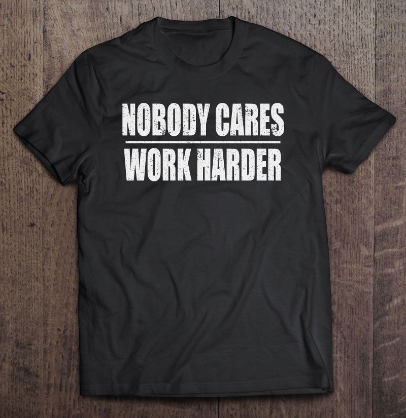 Nobody Cares Work Harder Motivational Workout & Gym Pullover Hoodie ...