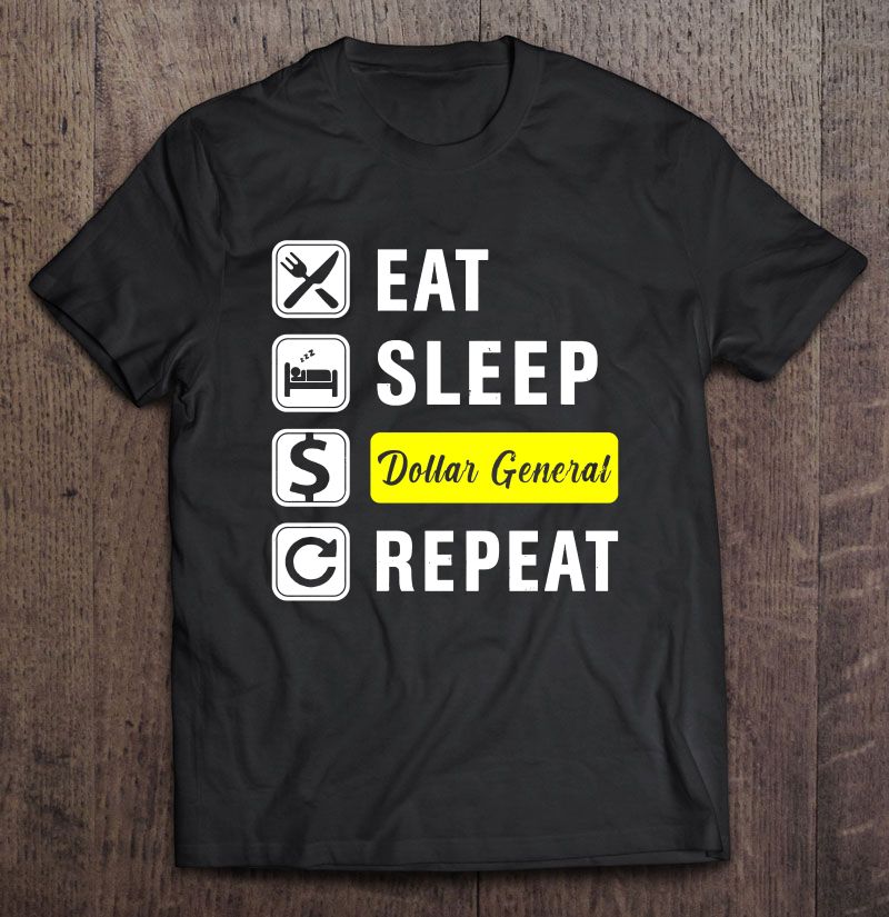 Eat Sleep Dollar General Repeat Shirt Teeherivar
