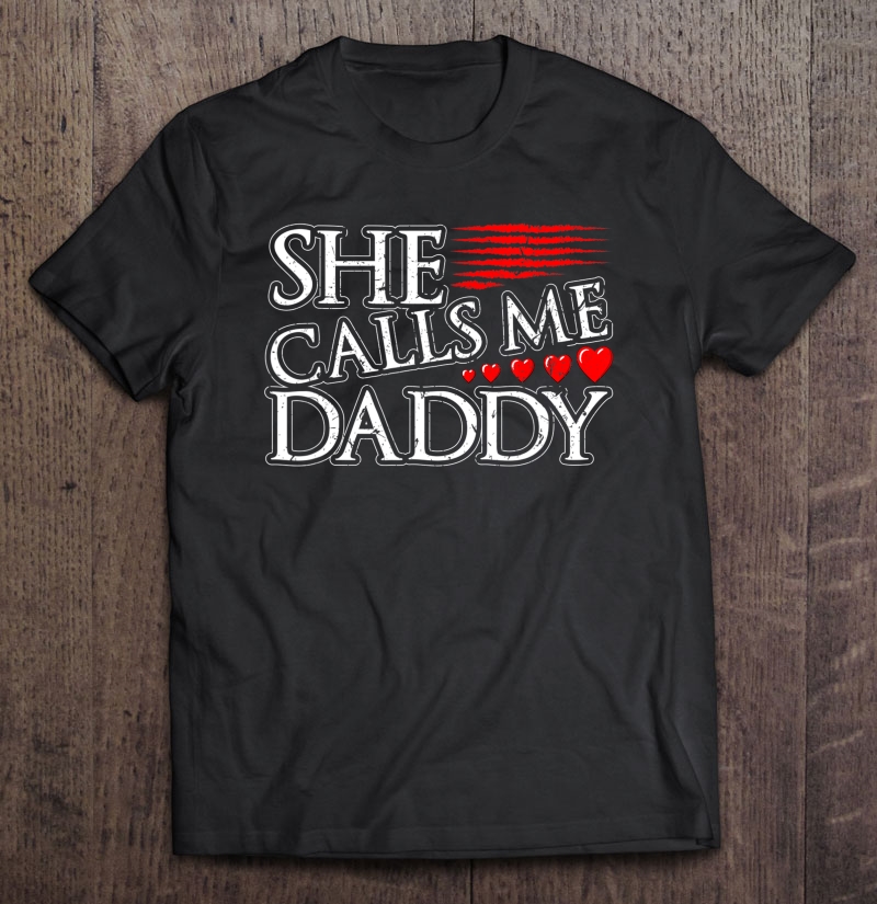 She Calls Me Daddy Sexy Ddlg Kinky Bdsm Sub Dom Submissive T Shirts Hoodie Sweatshirt And Mugs