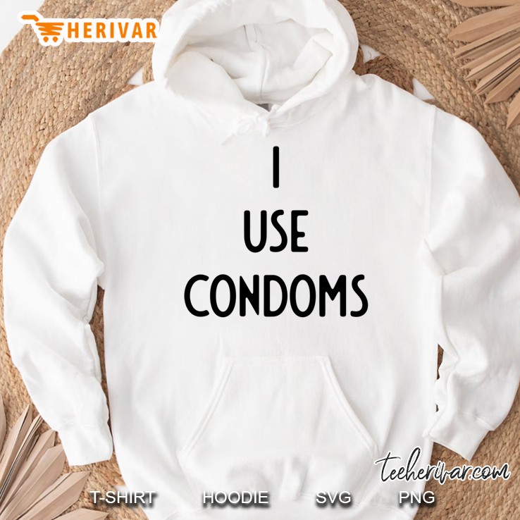 I Use Condoms I Funny White Lie Party Hoodie