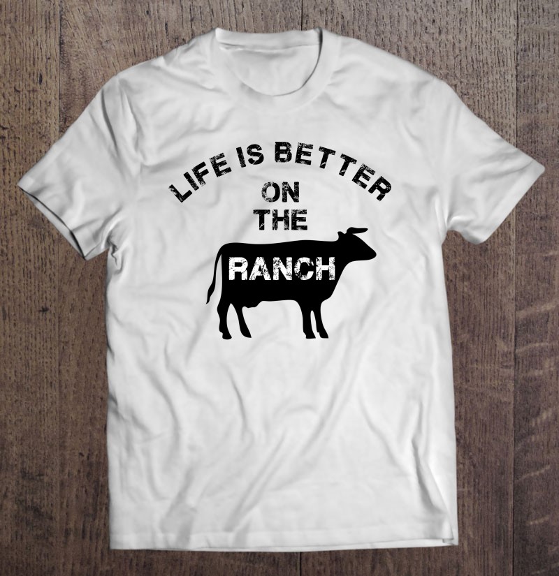 Farm live shirts Farm shirts. Life is better on the Ranch T-shirts