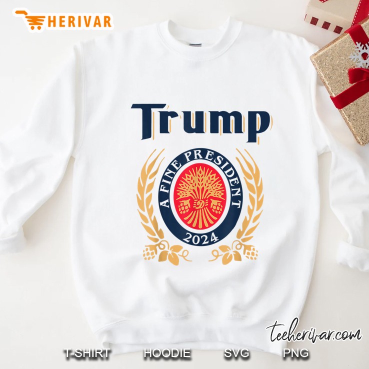 Trump A Fine President 2024 Ver2 Sweatshirt