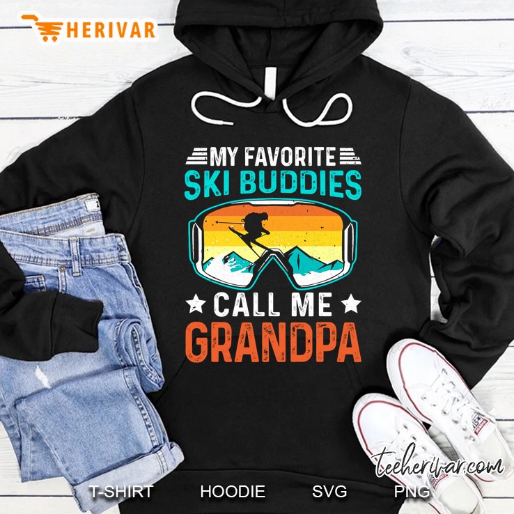 My Favorite Ski Buddies Call Me Grandpa Hoodie