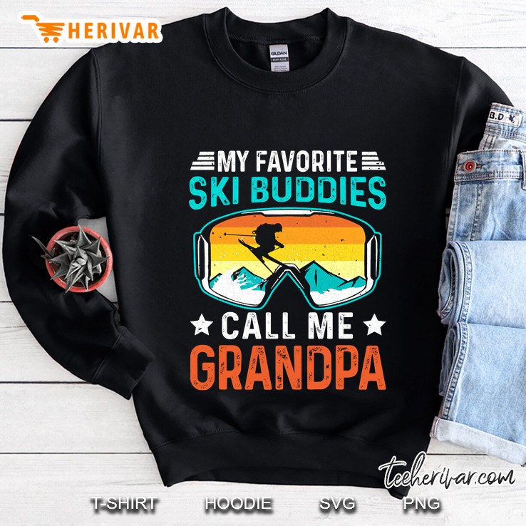 My Favorite Ski Buddies Call Me Grandpa Sweatshirt