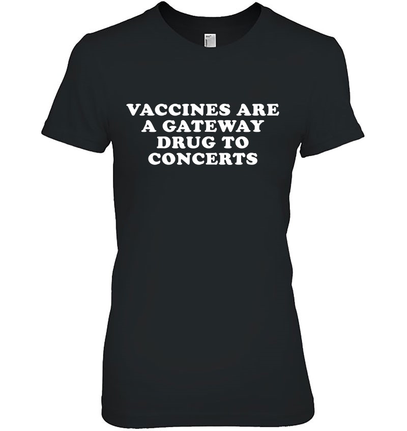 Vaccines Are A Gateway Drug To Concerts Ladies Tee