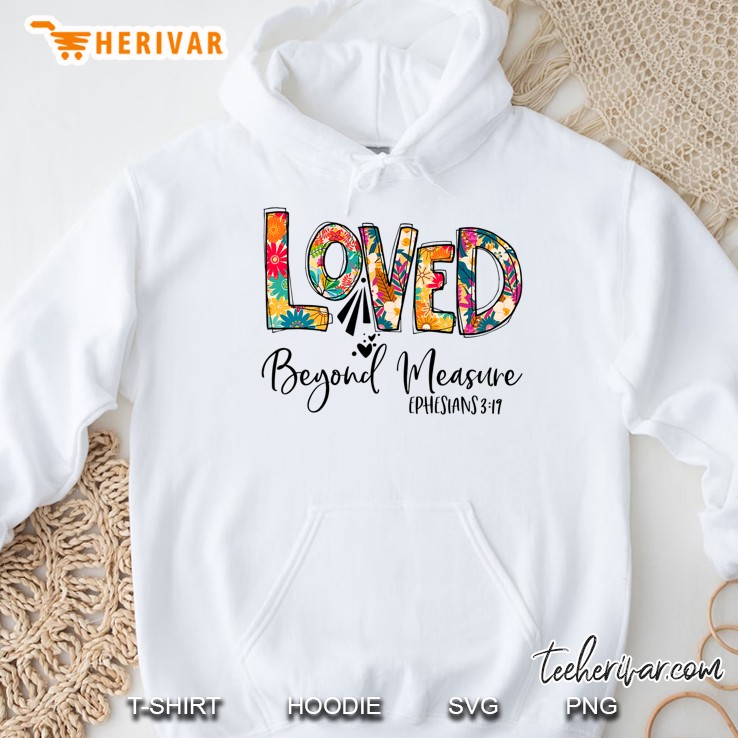 Christian Tshirt Loved Beyond Measure Blessed Beyond Measure Hoodie