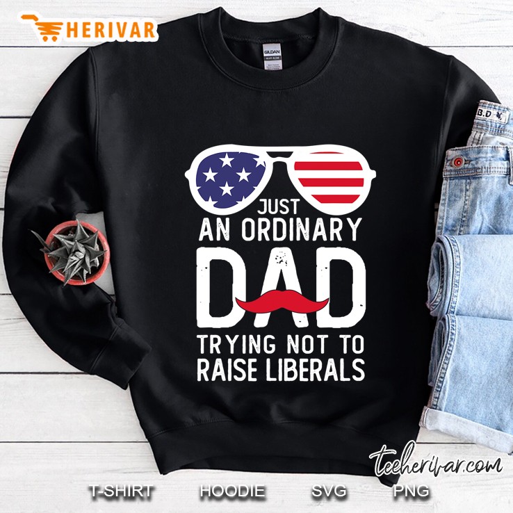 Just An Ordinary Dad Trying Not To Raise Liberals Beard Dad Sweatshirt