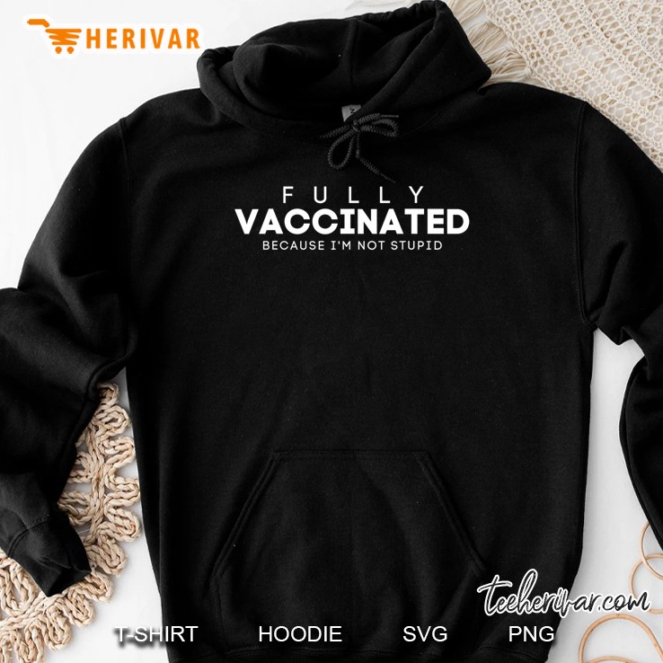 Fully Vaccinated Because I