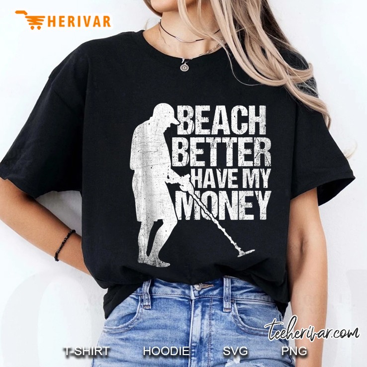 Beach Better Have My Money - Metal Detector Beach Guy Ladies Tee
