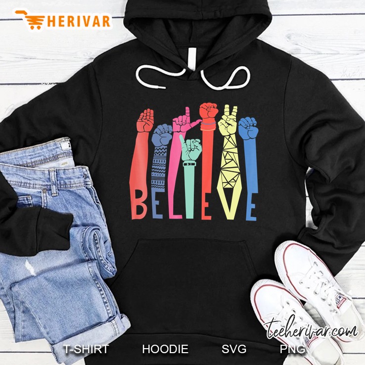 Believe Sign Language Asl Gift Hoodie