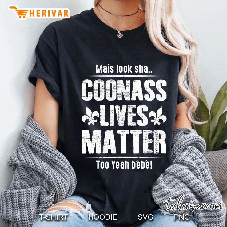 Louisiana Cajun Look Sha Coonass Lives Matter Too Yeah Bebe Ladies Tee