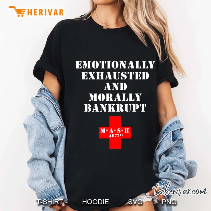 4077Th Mash Gift Emotionally Exhausted And Morally Bankrupt Quote Ladies Tee