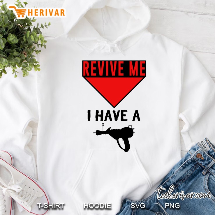 Revive Me I Have A Ray Gun Hoodie