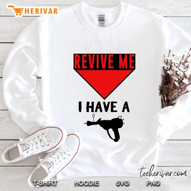 Revive Me I Have A Ray Gun Sweatshirt
