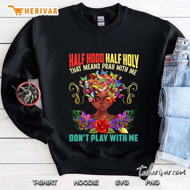 Half Hood Half Holy Pray With Me Don