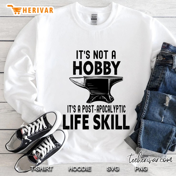 Blacksmith Metal Worker Bladesmith Not A Hobby Sweatshirt