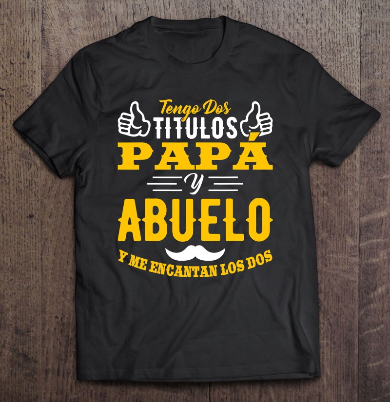 Camiseta Para Papá Y Abuelo Tengo Dos Títulos Regalo