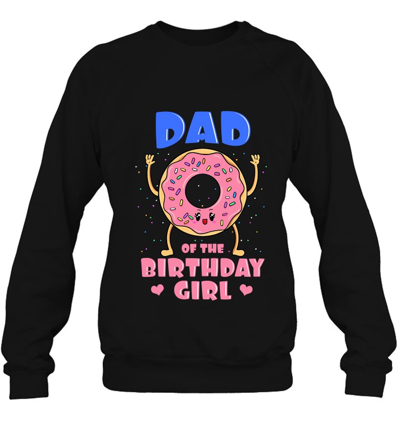Dad Of The Birthday Girl Pink Donut Bday Party Daddy Papa Sweatshirt