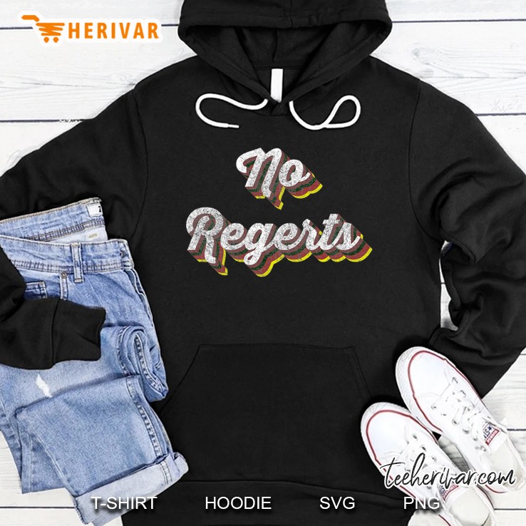 No Regerts, No Regrets , Vintage Mens And Womens Top Hoodie