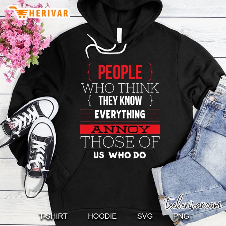 People Who Think They Know Everything Funny Sarcasm Hoodie