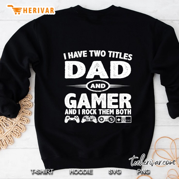 Funny Fathers Day Gifts - I Have Two Titles Dad & Gamer Sweatshirt
