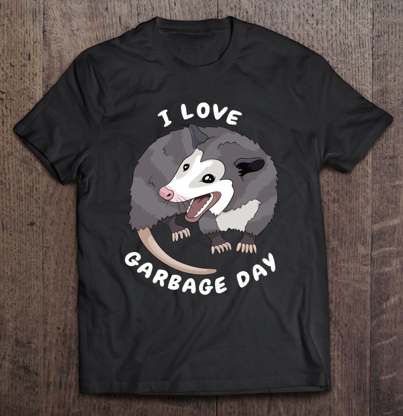 Funny I Love Garbage Day Possum Trash Opossum Meme