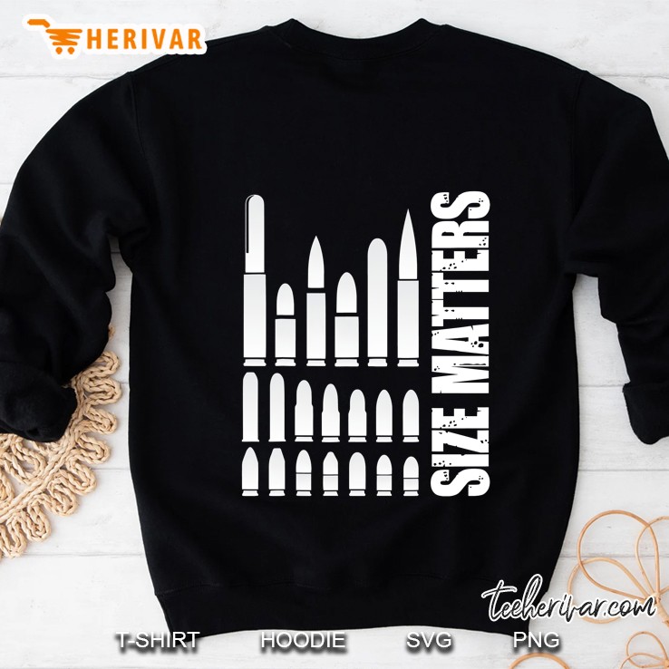 Gun Range Shooting Shirt Bullet Size Matters Sweatshirt