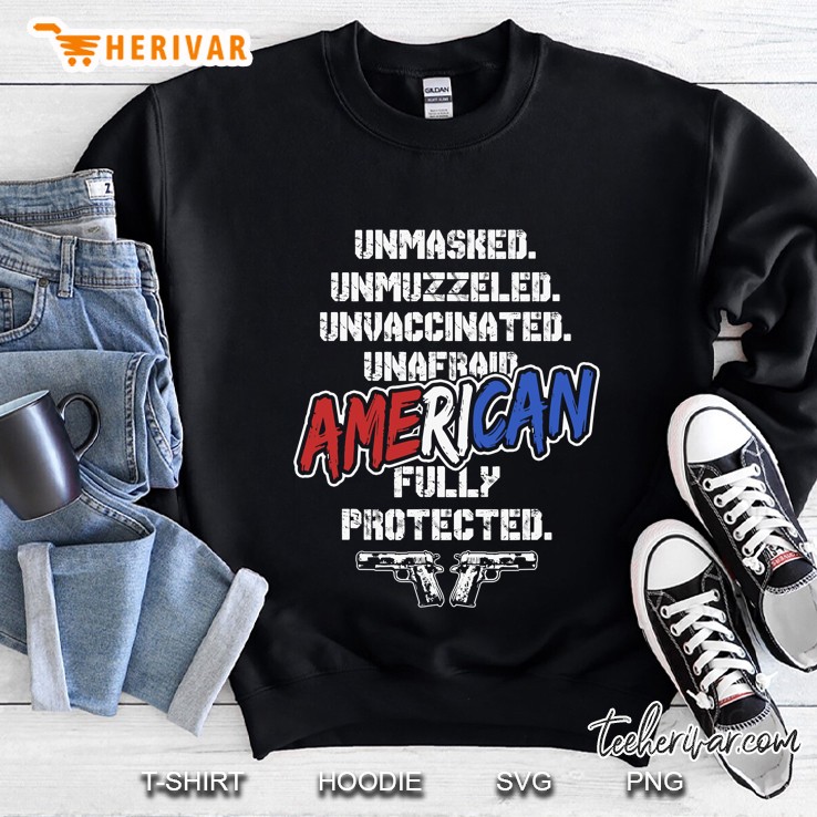 Unmasked Unmuzzled Unvaccinated Unafraid Fully Protected Usa Sweatshirt