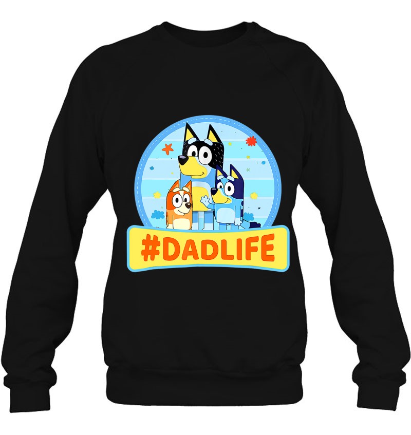 Bluey Dad Life Father's Day Gift Sweatshirt