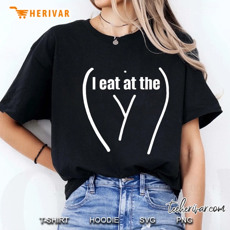 I Eat At The Y Adult Humor Dirty Joke Lady Body Ladies Tee