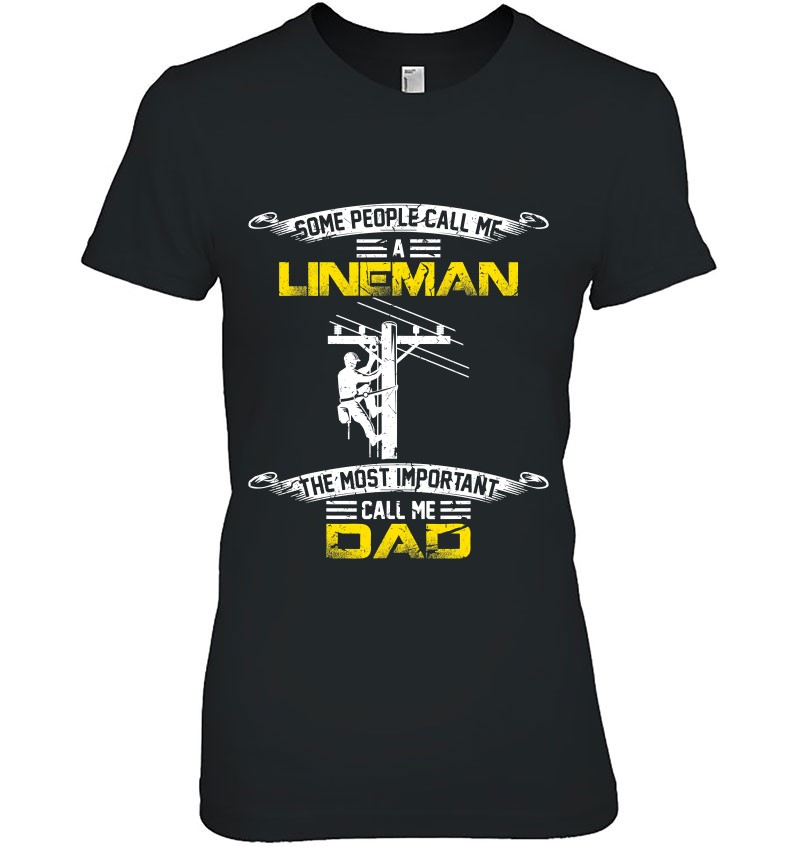 Vintage Most Important Call Me Dad Funny Lineman Daddy Gift Ladies Tee