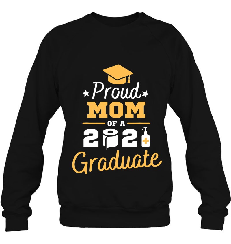 Proud Mom 2021 Graduate Mother Graduation Family Matching Sweatshirt