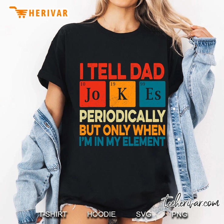 I Tell Dad Jokes Periodically Father