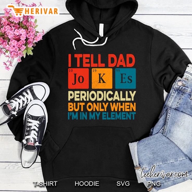 I Tell Dad Jokes Periodically Father