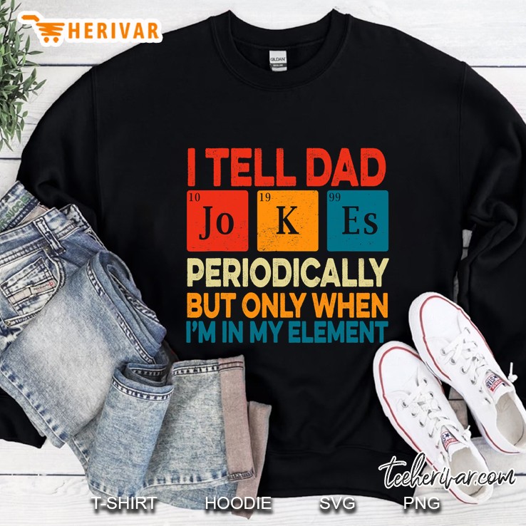 I Tell Dad Jokes Periodically Father