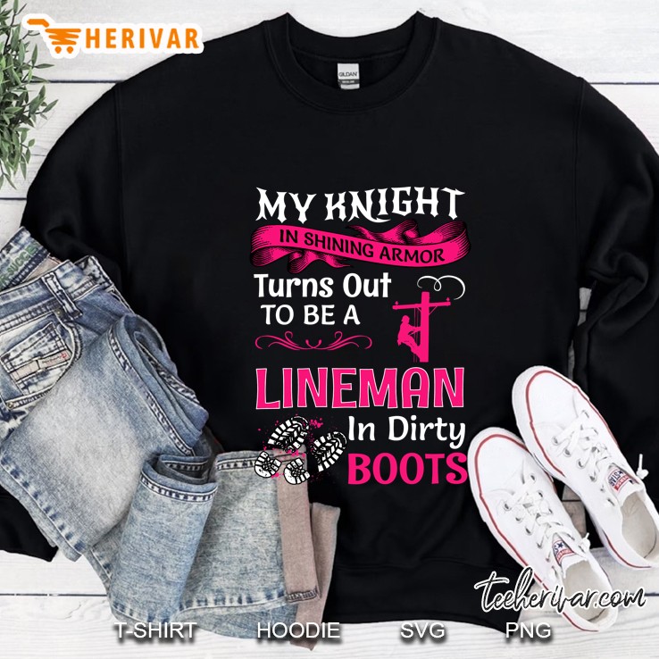 My Knight In Shining Funny Lineman Wife Women Girls Gift Sweatshirt