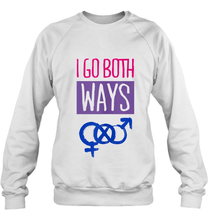 I Go Both Ways Cute Bisexual Pride Quote Stuff Symbol Couple Tank Top Sweatshirt