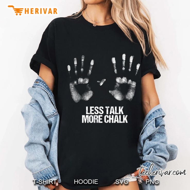 Bouldering Gift Quote Less Talk More Chalk Rock Climbing Gym Ladies Tee