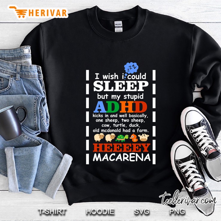 I Wish I Could Sleep But My Stupid Adhd Kicks In Sweatshirt