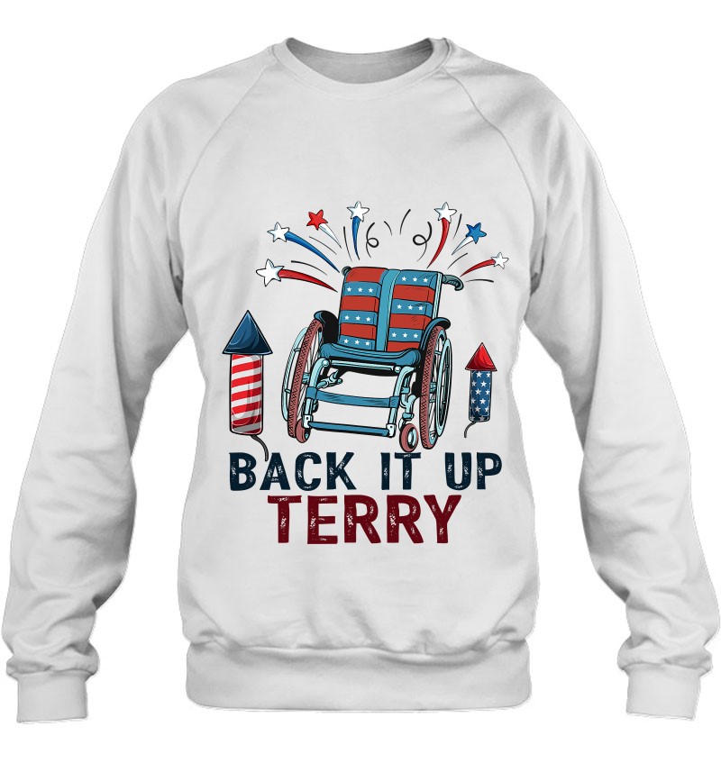 Back It Up Terry Put It In Reverse Funny 4Th Of July Us Flag Sweatshirt
