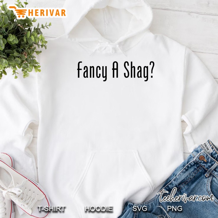 Fancy A Shag Love Gift Hoodie
