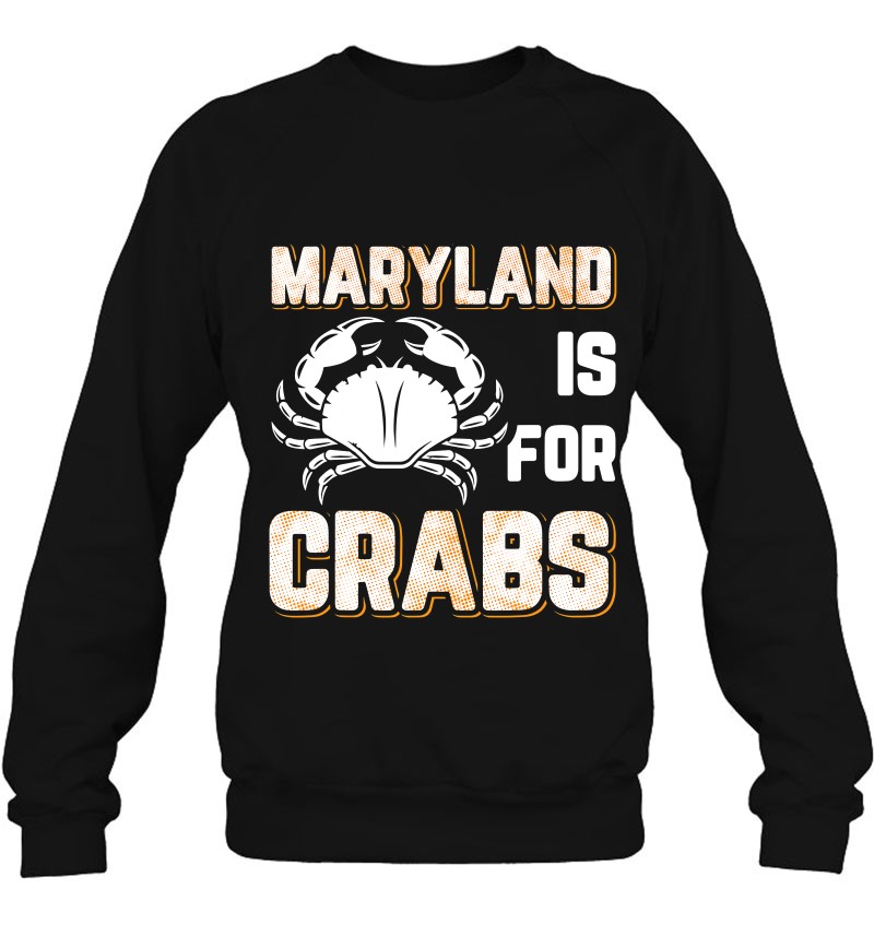 Maryland Is For Crabs Sweatshirt