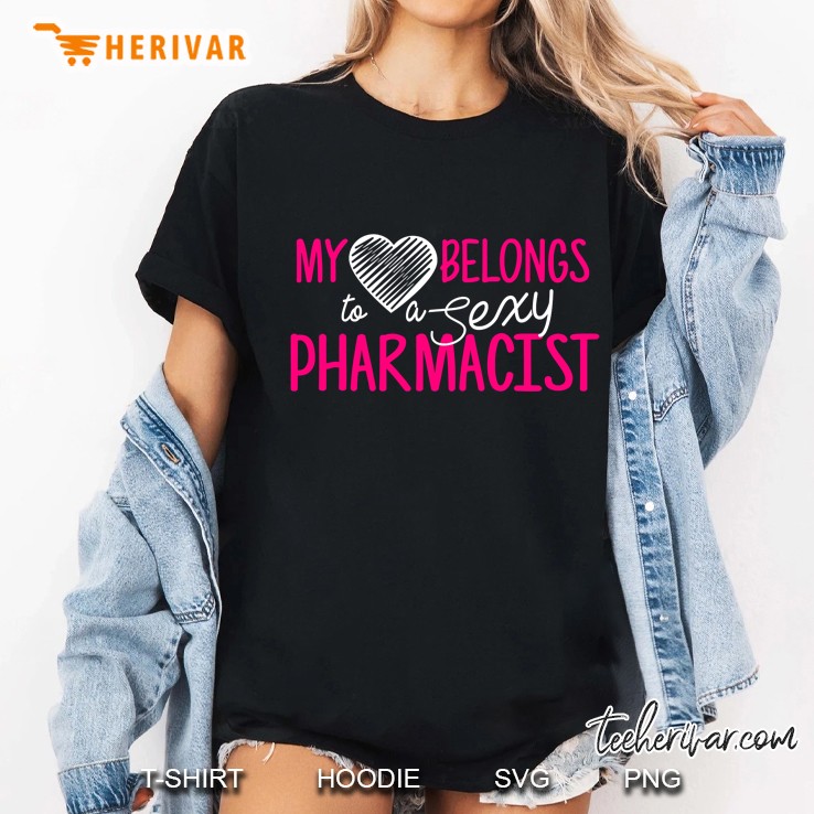 Pharmacist Wife My Heart Belongs To A Sexy Pharmacist Ladies Tee
