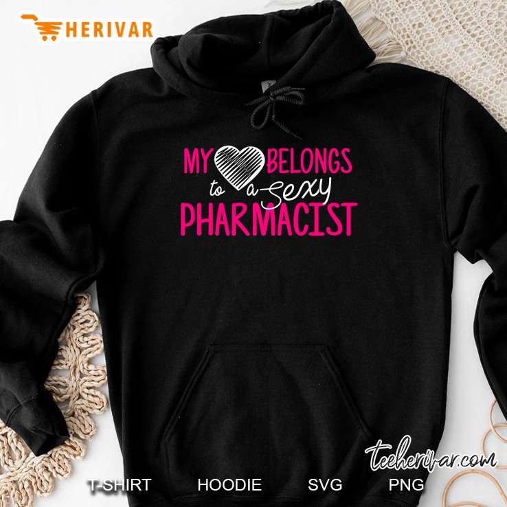 Pharmacist Wife My Heart Belongs To A Sexy Pharmacist Hoodie